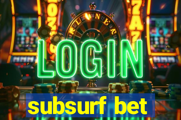 subsurf bet