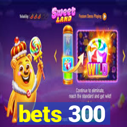 bets 300