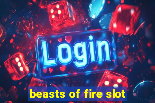 beasts of fire slot