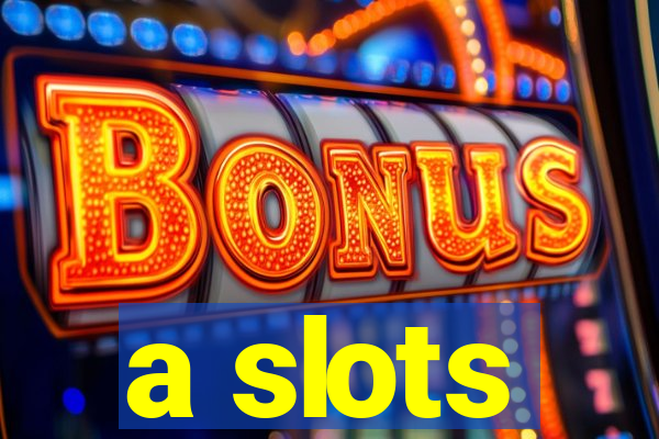 a slots