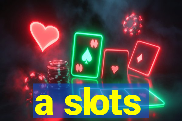 a slots