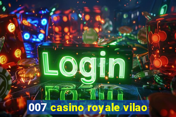 007 casino royale vilao