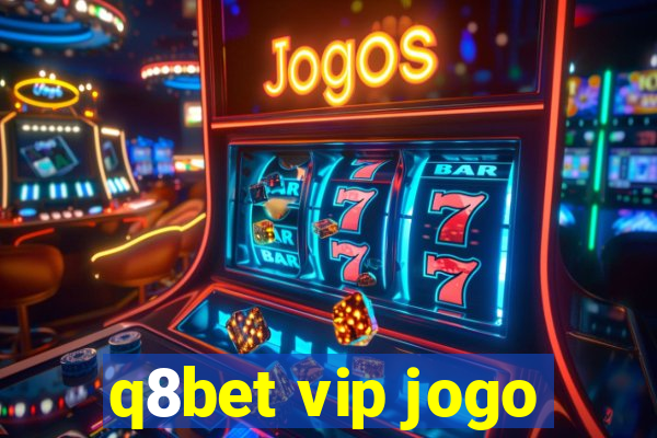 q8bet vip jogo