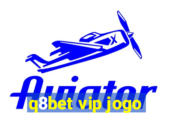 q8bet vip jogo