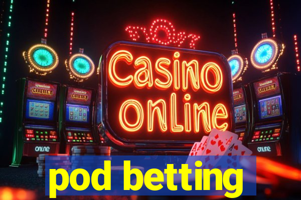 pod betting