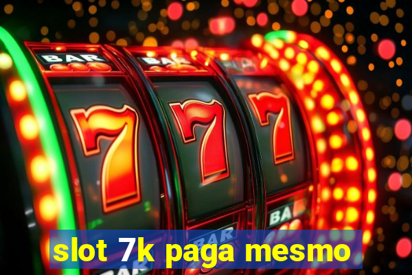 slot 7k paga mesmo