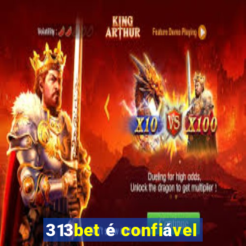 313bet é confiável