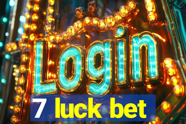 7 luck bet