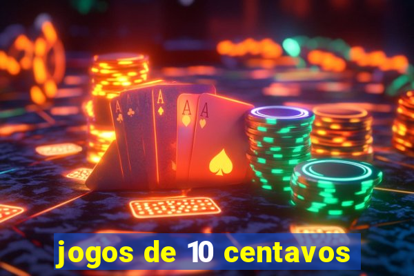 jogos de 10 centavos