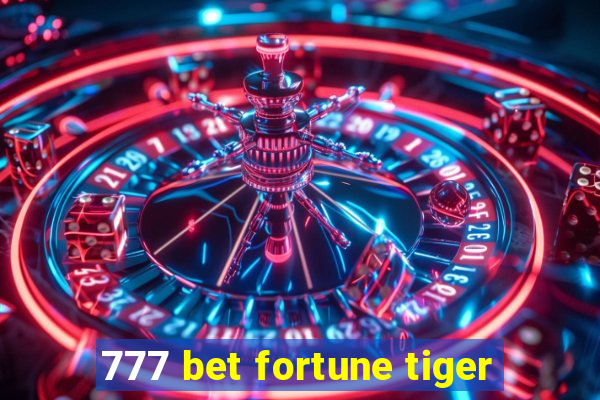 777 bet fortune tiger