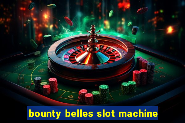 bounty belles slot machine