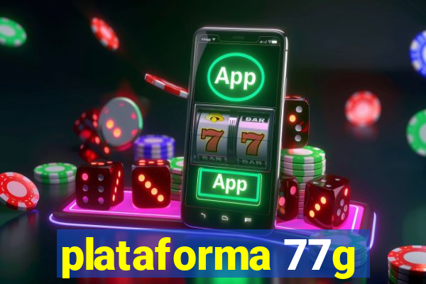 plataforma 77g