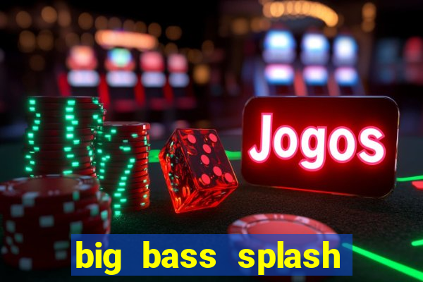 big bass splash demo betano