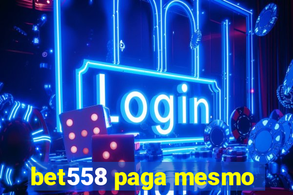 bet558 paga mesmo