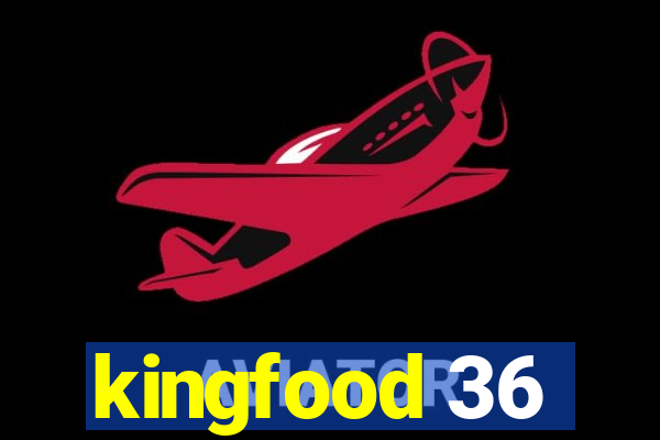 kingfood 36