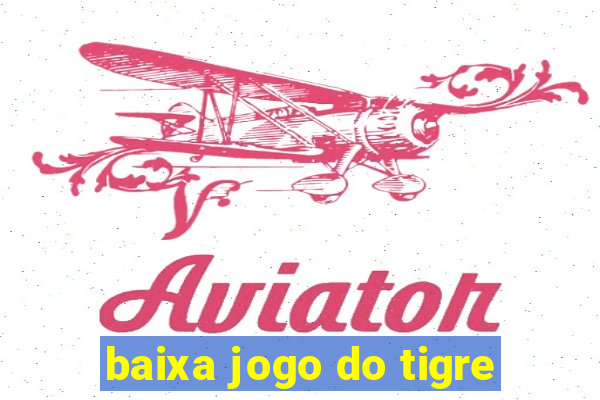 baixa jogo do tigre