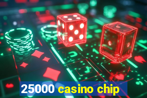 25000 casino chip