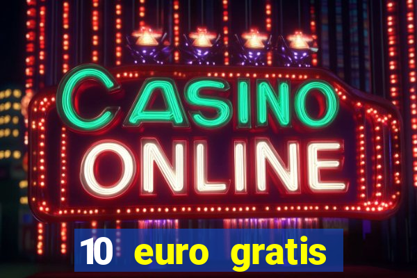 10 euro gratis casino 2021