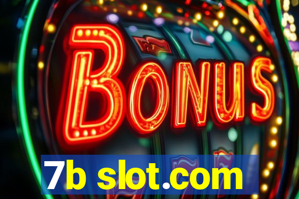 7b slot.com