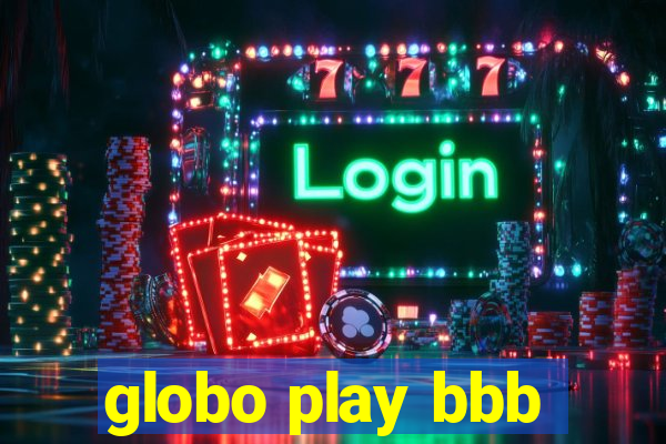 globo play bbb