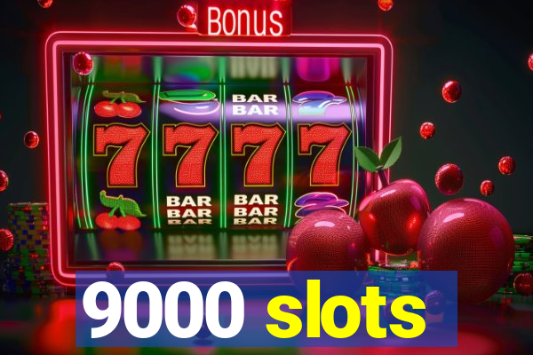 9000 slots