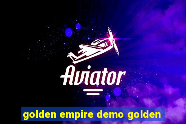 golden empire demo golden