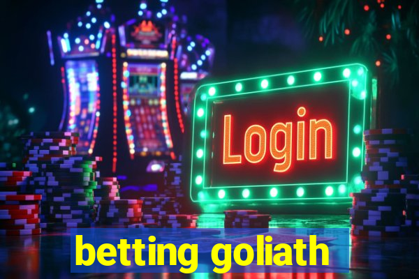 betting goliath