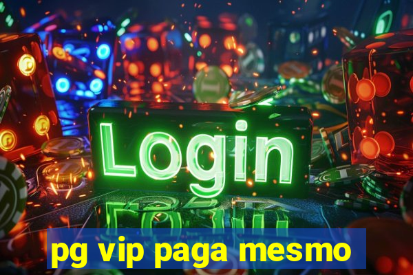 pg vip paga mesmo