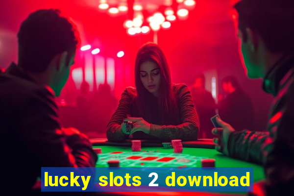 lucky slots 2 download