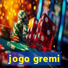 jogo gremi