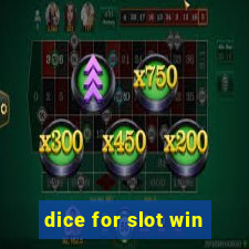 dice for slot win