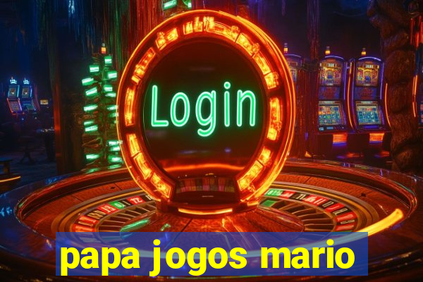 papa jogos mario