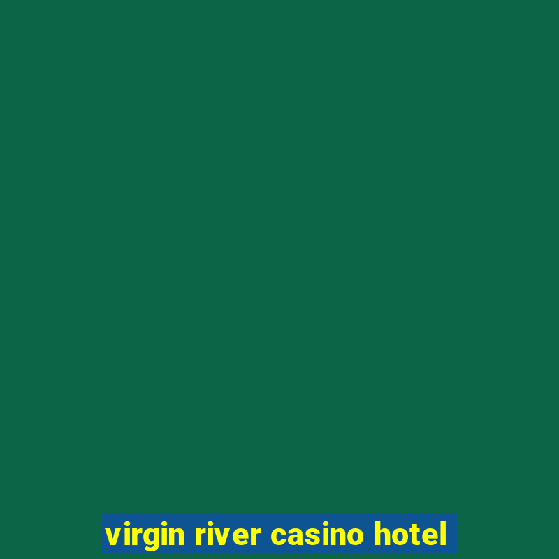 virgin river casino hotel