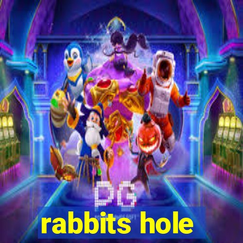 rabbits hole