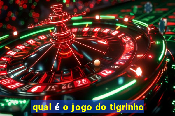 qual é o jogo do tigrinho