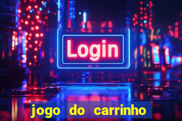 jogo do carrinho que ganha dinheiro