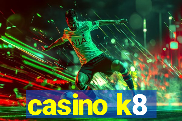 casino k8