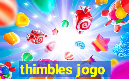 thimbles jogo