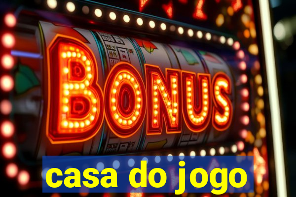 casa do jogo