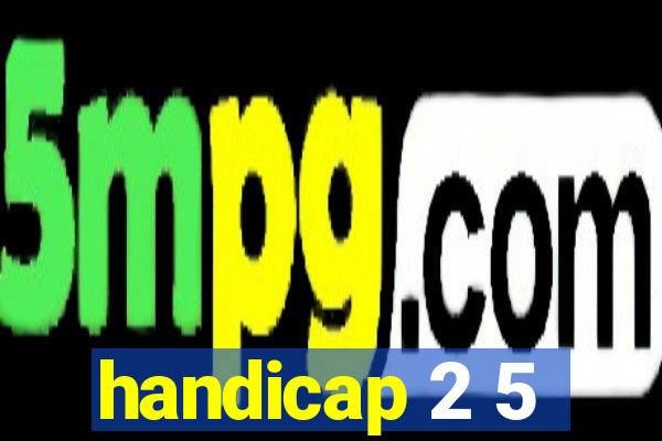 handicap 2 5