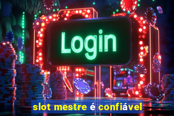 slot mestre é confiável