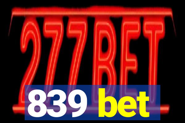 839 bet