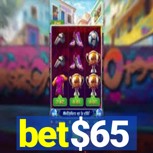 bet$65