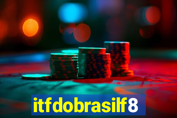 itfdobrasilf8