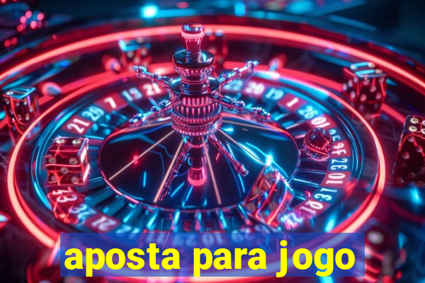 aposta para jogo