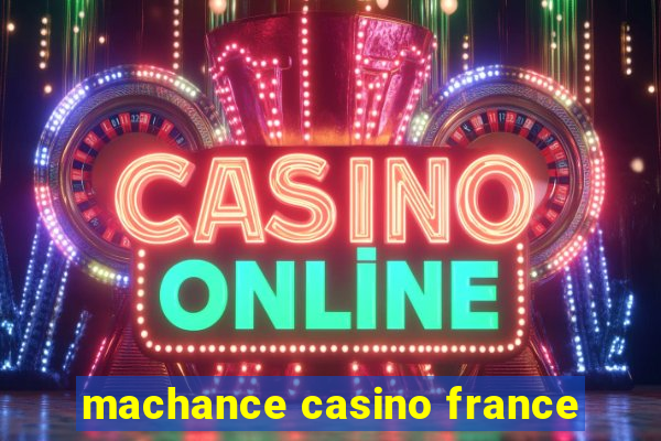 machance casino france