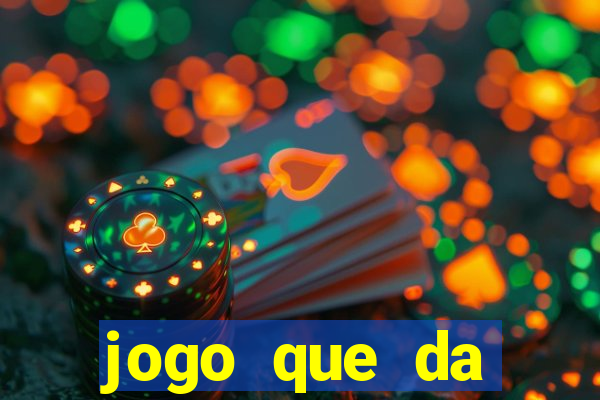 jogo que da dinheiro gratis