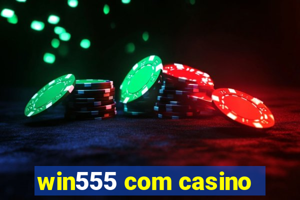 win555 com casino