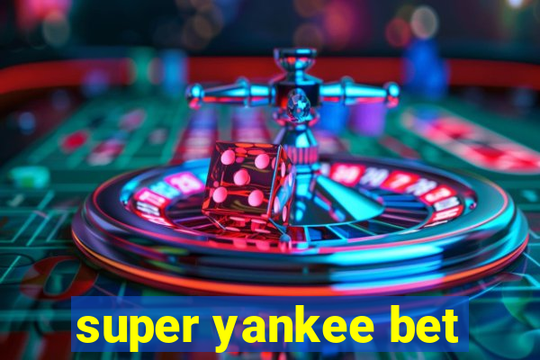 super yankee bet