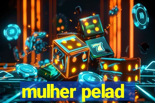 mulher pelad